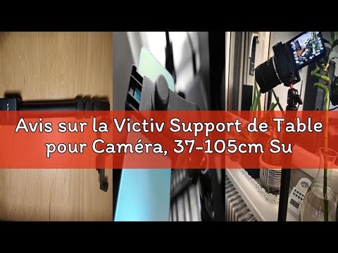 Avis sur la Victiv Support de Table pour Caméra, 37-105cm Support d'Éclairage Table avec Bras Flexib