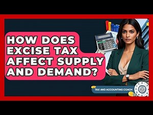 How Does Excise Tax Affect Supply And Demand? - Tax and Accounting Coach