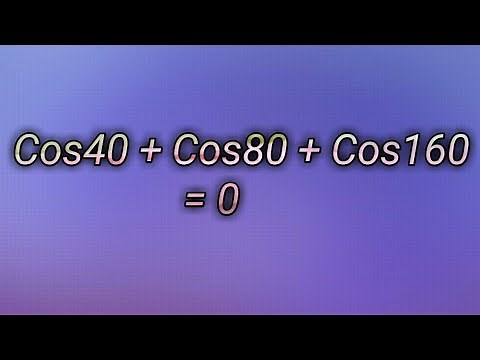 Cos40 + Cos80 + Cos160 = 0