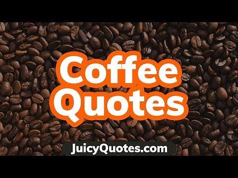 Top 15 Coffee Quotes and Sayings 2020 - (Perfect For Coffee Drinkers)