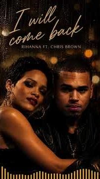 Rihanna Ft Chris Brown - I will come back #rnbmusic