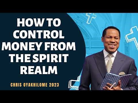 HOW TO CONTROL MONEY FROM THE SPIRIT REALM - CHRIS OYAKHILOME 2023