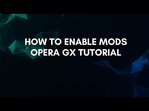 How To Enable Mods Opera Gx Tutorial