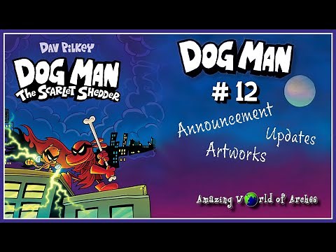 Dog Man 12 The Scarlet Shedder by Dav Pilkey - Announcement and Updates