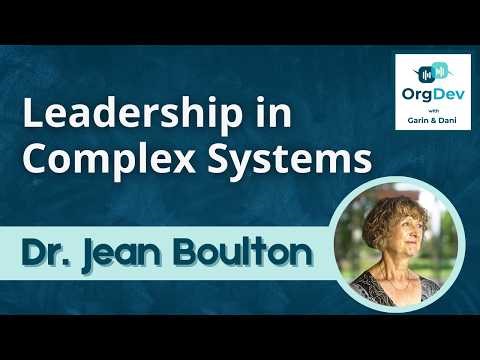 Leadership in Complex Systems | Dr Jean Boulton | Organisation Development OD | OrgDev Podcast #97