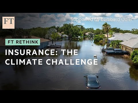 Costly climate change is forcing insurers to get creative | FT Rethink