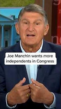 Joe Manchin wants more independents in Congress
