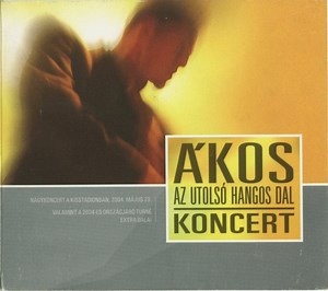Ákos - Az Utolsó Hangos Dal - Koncert 2004