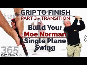 Build a 365-Day 'Moe Norman Single Plane Golf Swing'— Transition