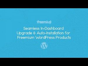 Freemius Seamless In-Dashboard Upgrade and Auto-Installation for Freemium WordPress Products