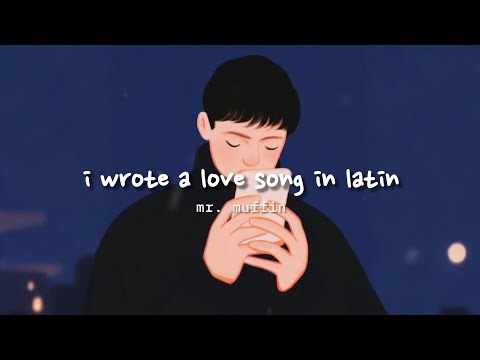 mr. muffin - i wrote a love song in latin // LYRICS