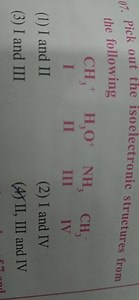 07. Pick out the isoelectronic structures from the followingCH... | Filo