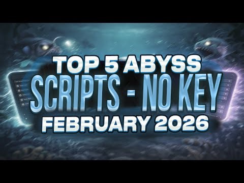 TOP 5 Abyss scripts – NO KEY (February 2026)