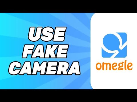 How to Use a Fake Camera on Omegle (Full Tutorial)