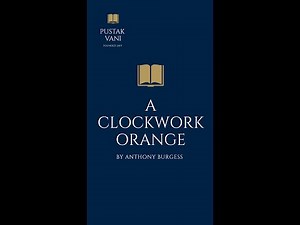 Plot Summary of the book A Clockwork Orange by Anthony Burgess