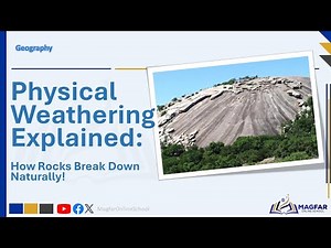Physical Weathering Explained: How Rocks Break Down Naturally! Grade 9 Term 3 Geography