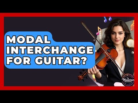 Modal Interchange For Guitar? - The Musician Encyclopedia