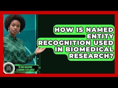 How Is Named Entity Recognition Used In Biomedical Research? - AI and Machine Learning Explained