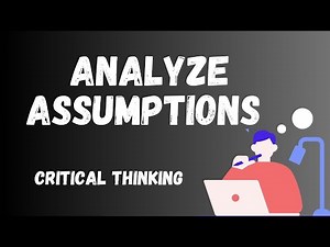 Analyze Assumptions | Critical Thinking