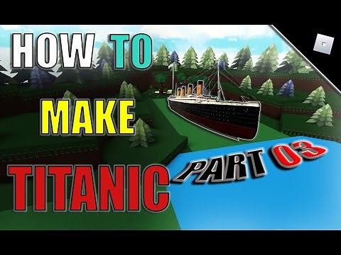 HOW TO MAKE TITANIC IN BUILD A BOAT FOR TREASURE || PART 03