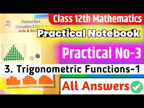 Class 12th Mathematics Practical Notebook|| Practical no.3 Trigonometric functions - 1 all answers||