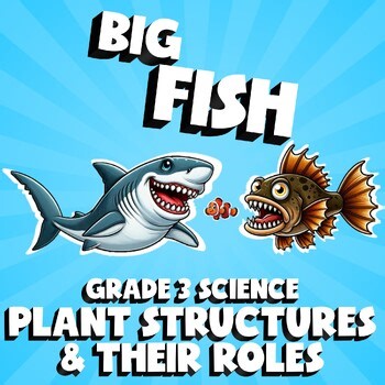 Plant Structures & Their Roles BIG FISH Science Game - Grade 3 No Prep Review