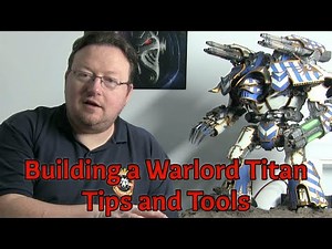 Build a Forgeworld Warlord Titan - Things to know before you build
