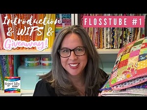 FLOSSTUBE #1 - Tiger Lily Designs - Introduction, few WIPS & a GIVEAWAY!