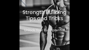 Strength Building Tips and Tricks