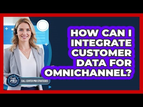 How Can I Integrate Customer Data For Omnichannel?