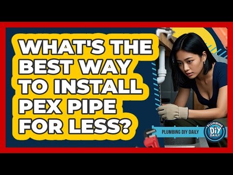 What's The Best Way To Install **PEX Pipe** For Less? - Plumbing DIY Daily
