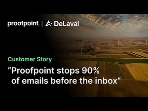 How DeLaval secured global dairy operations with Proofpoint