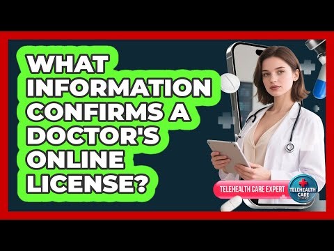 What Information Confirms A Doctor's Online License?