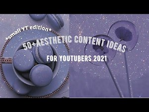 50+ Aesthetic video ideas for Aesthetic YouTube channels | video ideas for youtube
