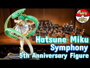 Hatsune Miku Symphony 5th Anniversary Figure! SHE'S FINALLY HERE!
