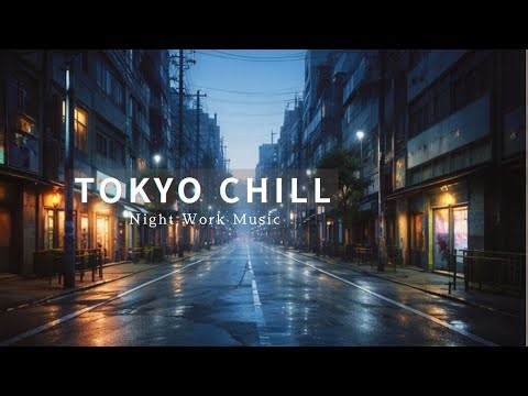 TOKYO CHILL Tokyo Night Flow – Chill Focus