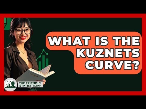 What Is The Kuznets Curve? - The Friendly Statistician