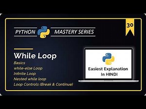 Python While Loop: Basics, While-Else, Infinite Loop, Nested While loop & Loop Controls in HINDI