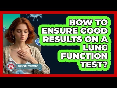 How to Ensure Good Results on a Lung Function Test?