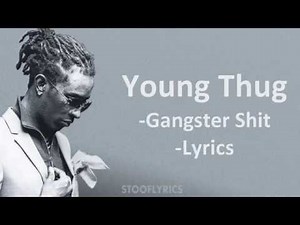 Young Thug - Gangster Shit (Lyrics)