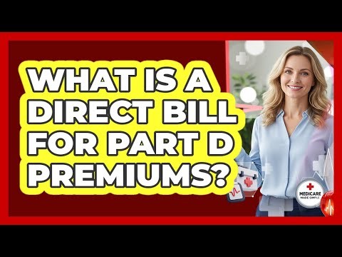 What Is A Direct Bill For Part D Premiums?