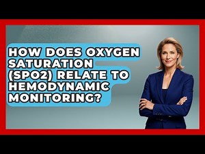 How Does Oxygen Saturation (SpO2) Relate To Hemodynamic Monitoring? - First Response Medicine