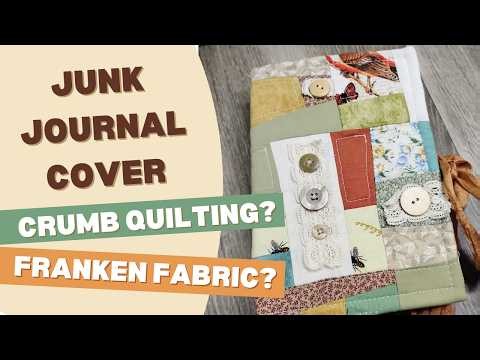 (Part 1) Let's Make a Fabric Junk Journal Cover! Sewing a Crumb Quilt Journal Cover