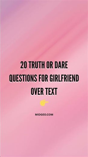 20 Truth or dare questions for girlfriend over text | Questions Game | T or D Questions