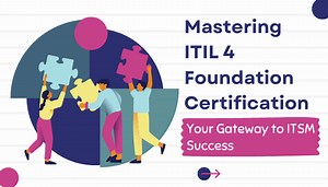 ITIL 4 Foundation Certification: Boost Your Career Now