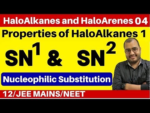 HaloAlkanes and HaloArenes 04 : Properties of HaloAlkanes 1 : SN1 and SN2 Reaction JEE/NEET