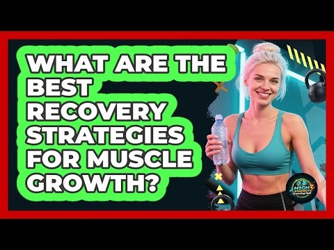 What Are The Best Recovery Strategies For Muscle Growth? - High Energy Training Hub