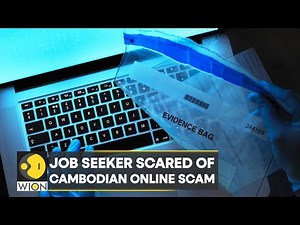 Job seeker scared of online scam operations in Cambodia| English News| World News| WION