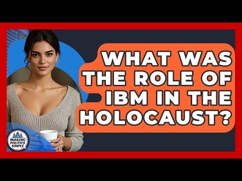 What Was The Role Of IBM In The Holocaust? - Making Politics Simple
