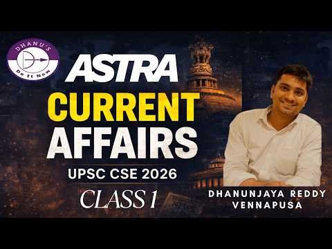 CURRENT AFFAIRS CLASS 1 | ASTRA UPSC PRELIMS 2026 | UPSC Prelims 2026